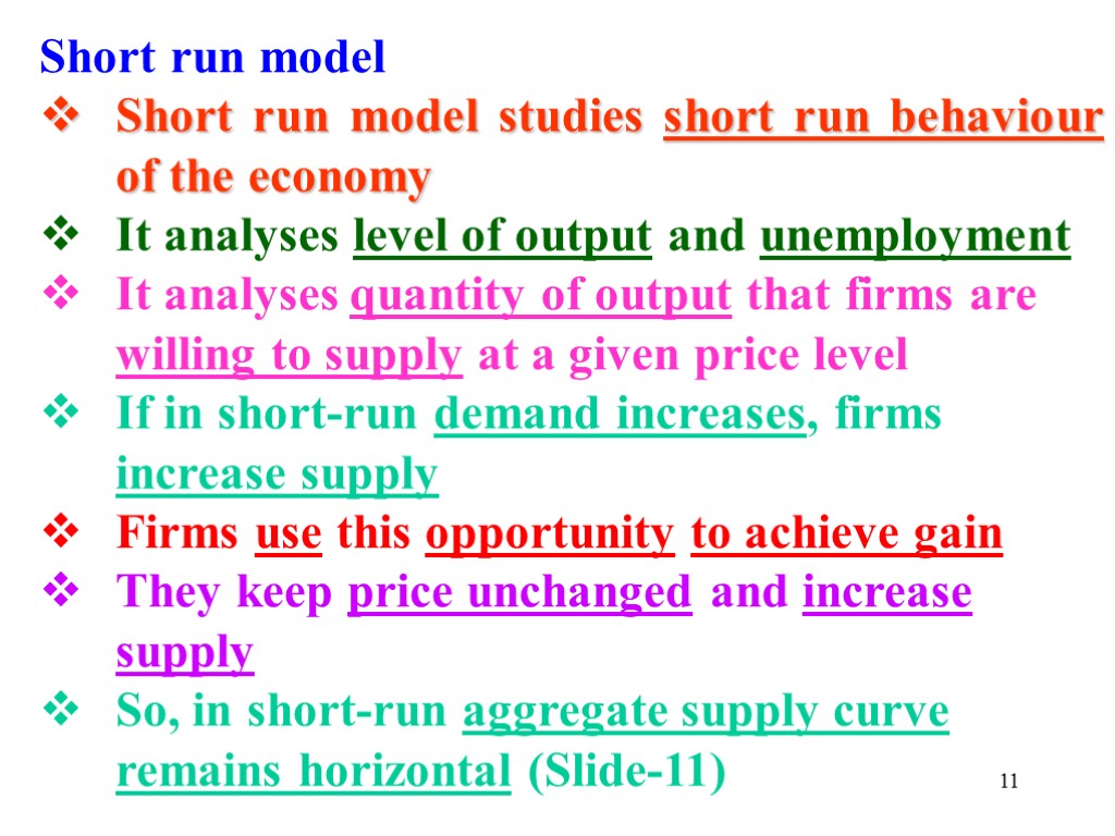 Short run model Short run model studies short run behaviour of the economy It